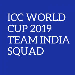 Read more about the article Team India For ICC World Cup 2019 |15-Men Team Squad |Sports News