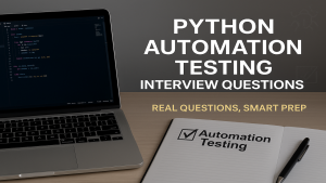 Read more about the article Top Python Automation Testing Interview Questions (Real Examples from Multiple Companies)