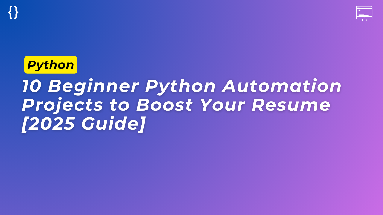 Read more about the article 10 Beginner Python Automation Projects to Boost Your Resume [2025 Guide]