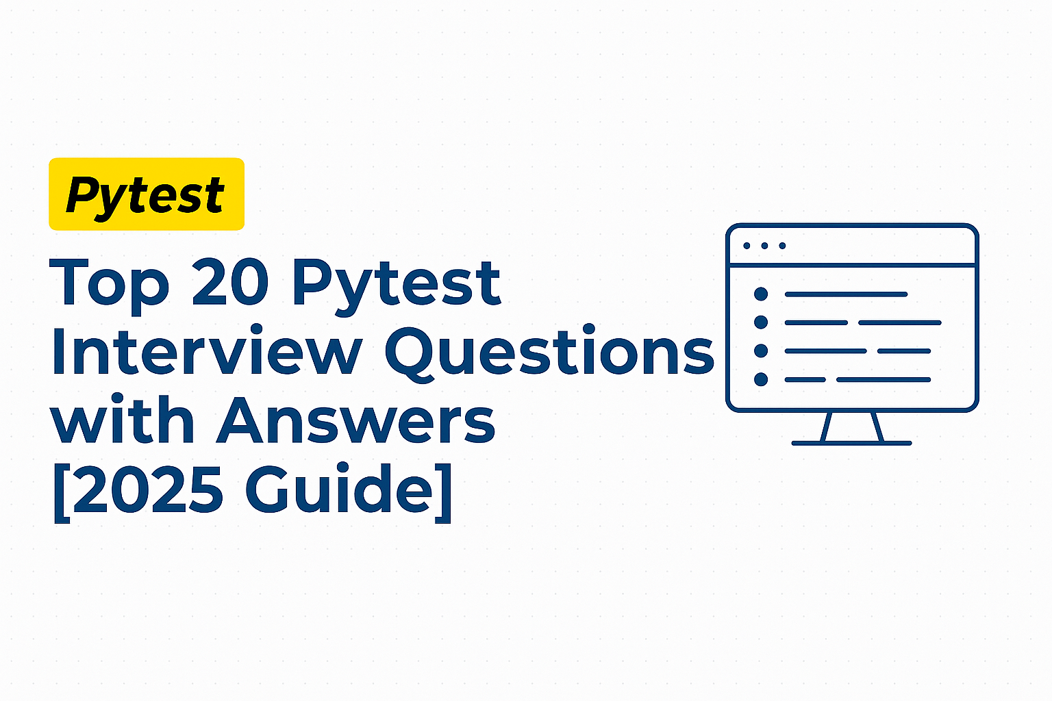 Read more about the article Top 20 Pytest Interview Questions with Answers [2025 Guide]